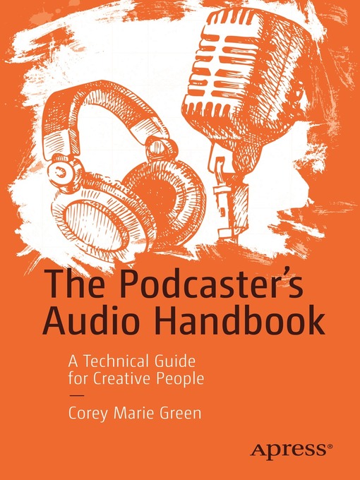 Title details for The Podcaster's Audio Handbook by Corey Marie Green - Available